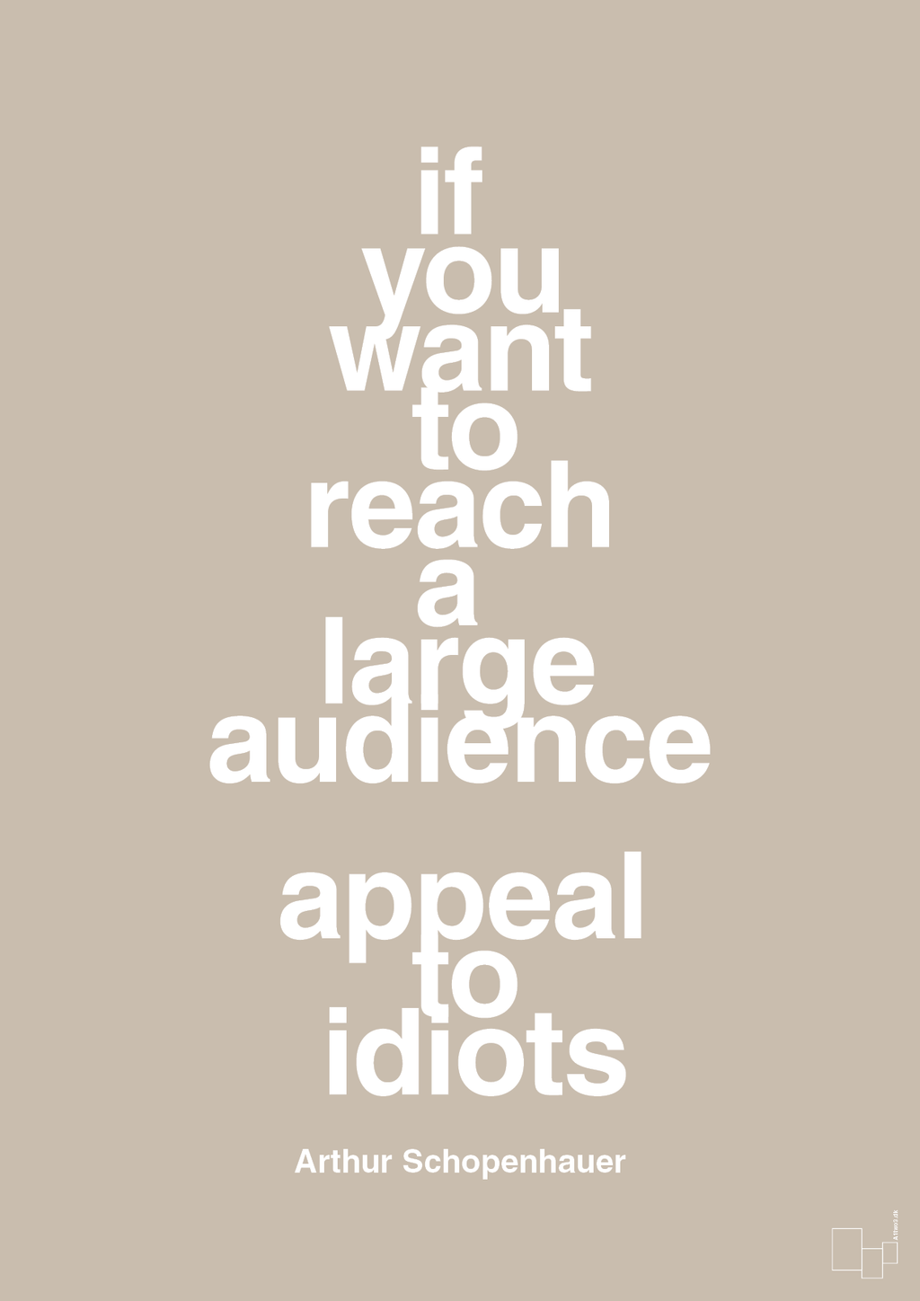 plakat: if you want to reach a large audience appeal to idiots - creamy mushroom-Filosof-A1two3