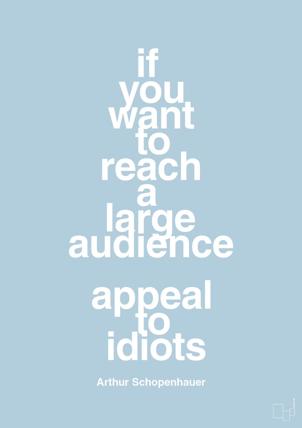plakat: if you want to reach a large audience appeal to idiots - heavenly blue-Filosof-A1two3