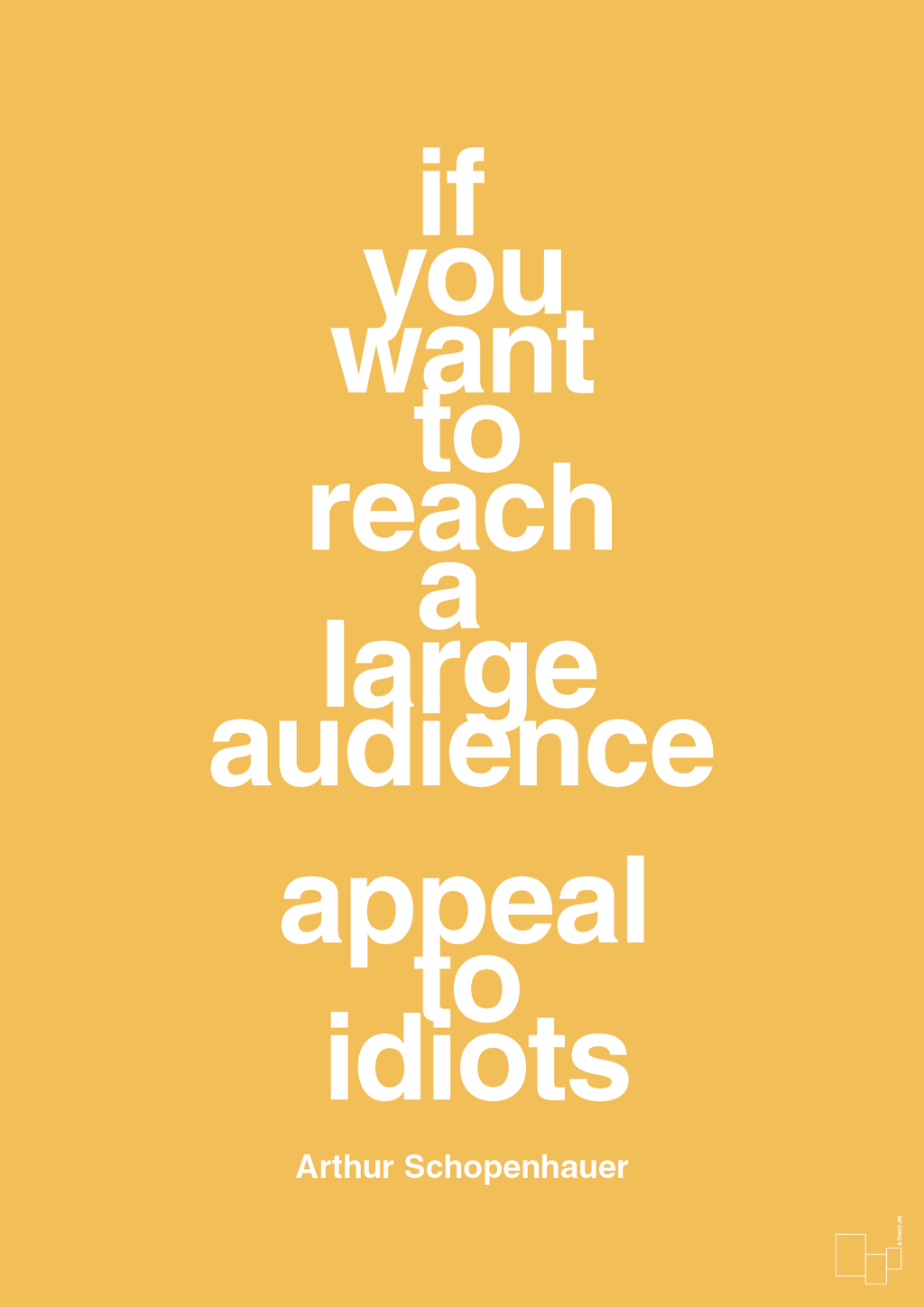 plakat: if you want to reach a large audience appeal to idiots - honeycomb-Filosof-A1two3