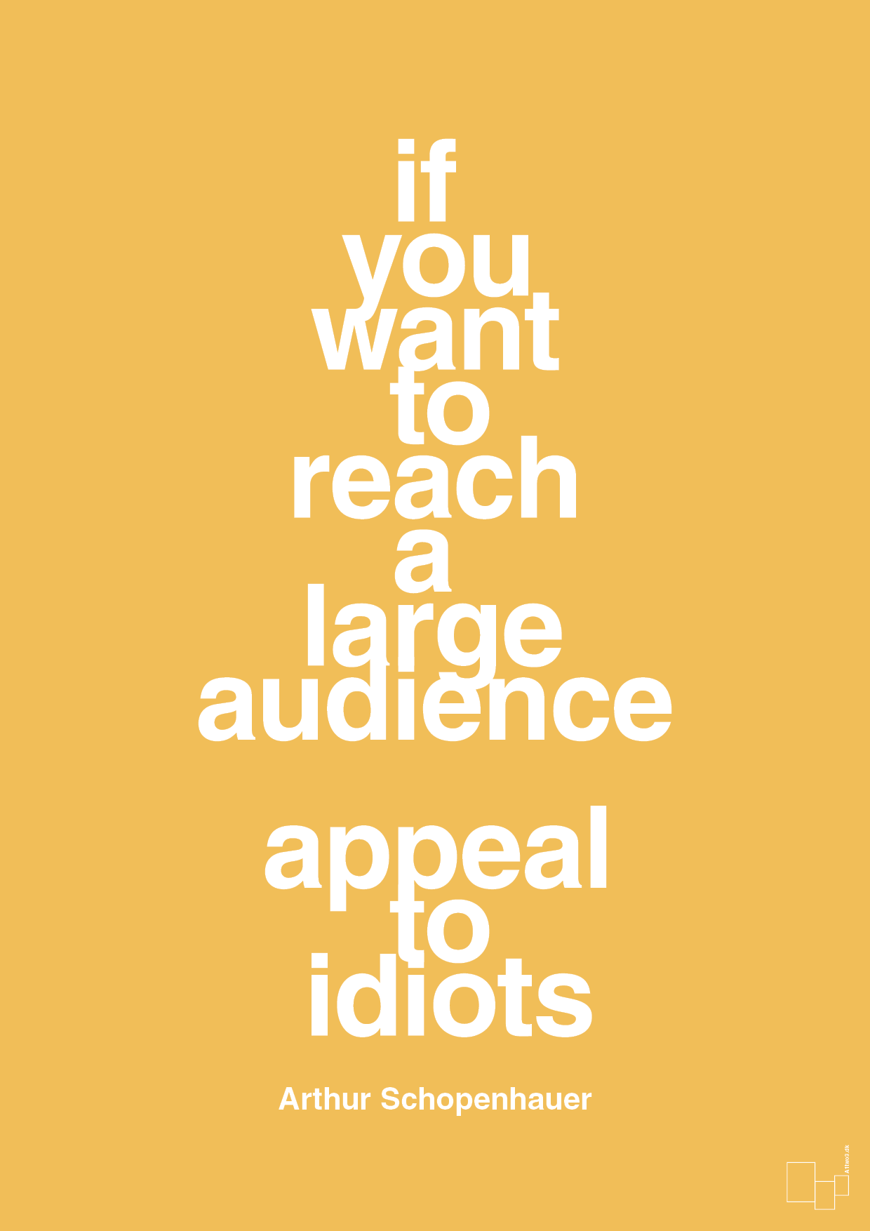 plakat: if you want to reach a large audience appeal to idiots - honeycomb-Filosof-A1two3