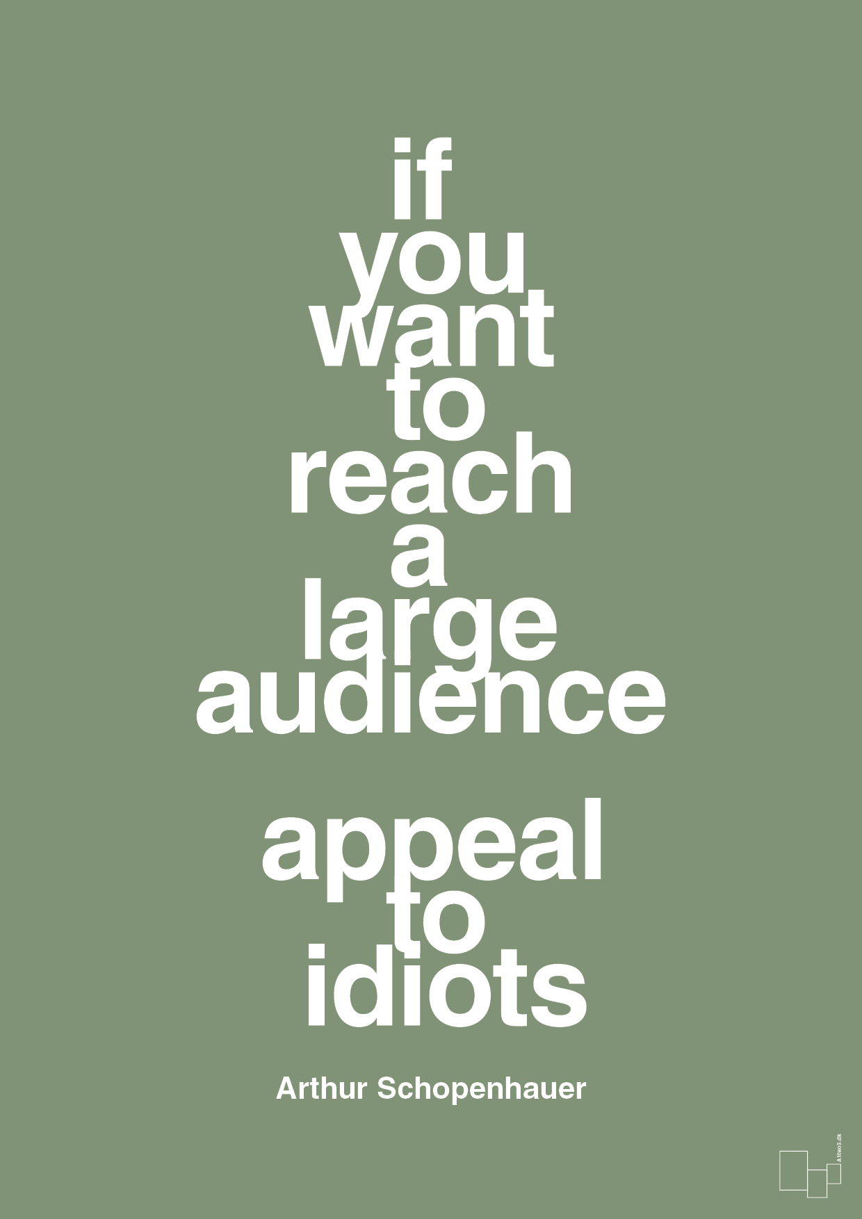 plakat: if you want to reach a large audience appeal to idiots - jade-Filosof-A1two3
