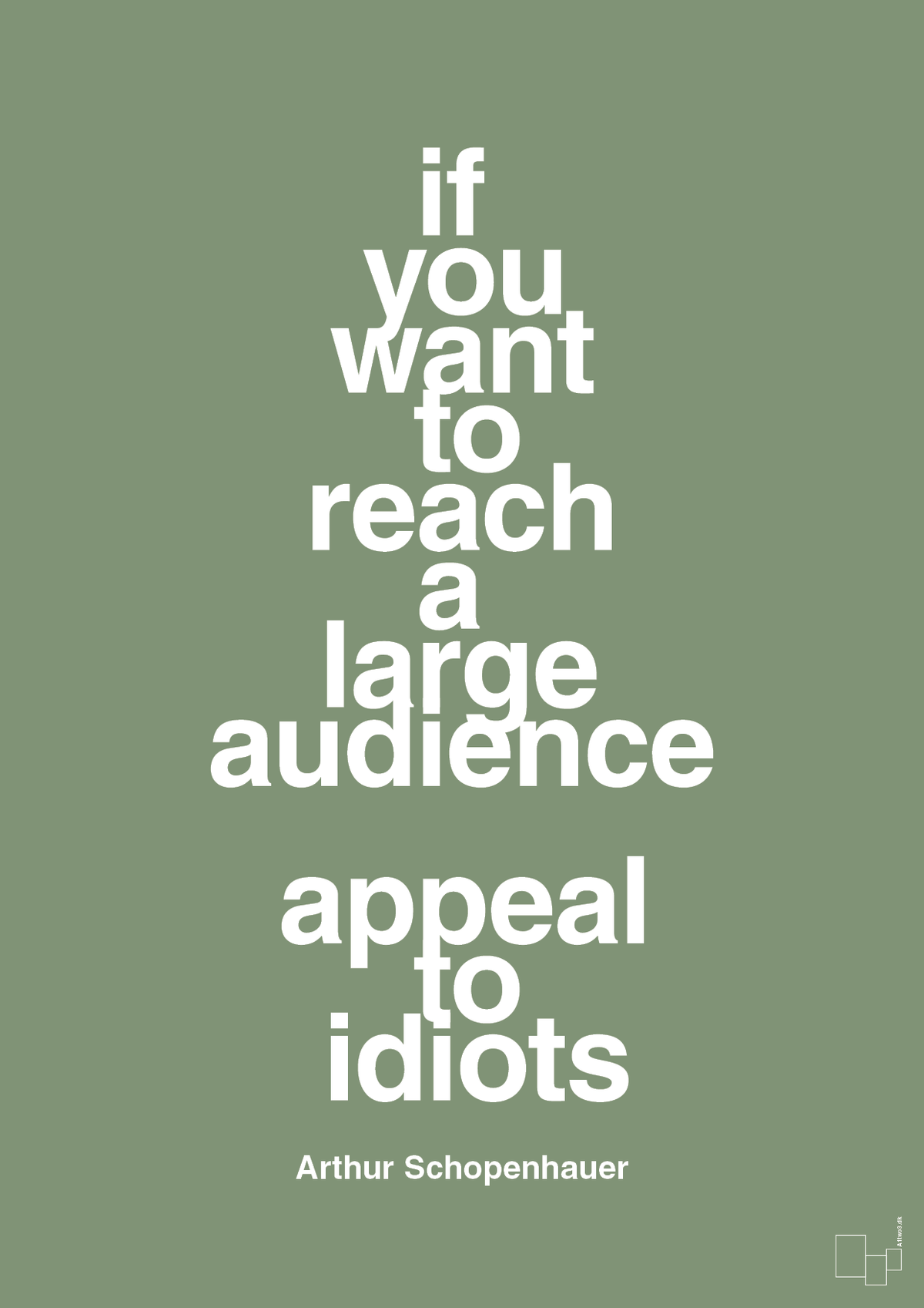 plakat: if you want to reach a large audience appeal to idiots - jade-Filosof-A1two3