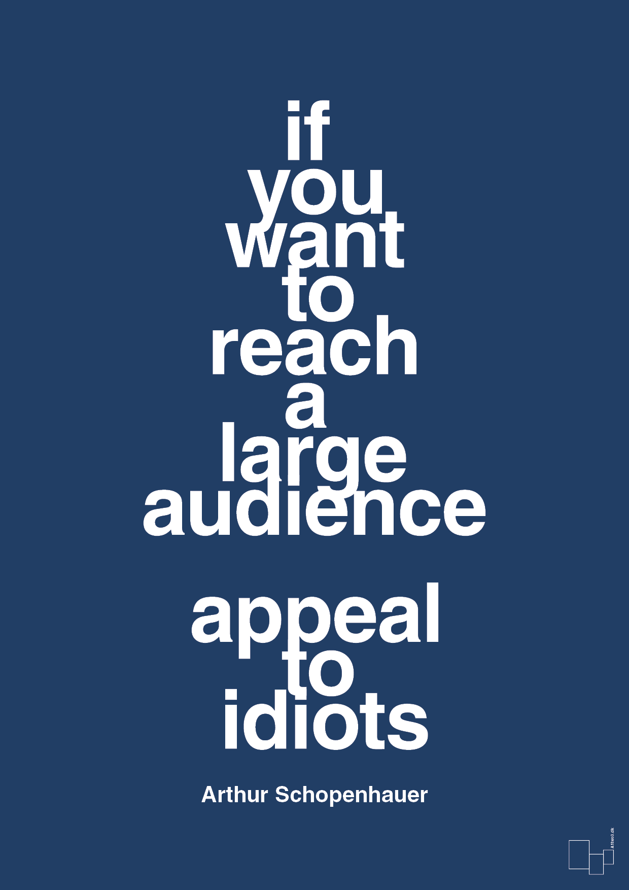 plakat: if you want to reach a large audience appeal to idiots - lapis blue-Filosof-A1two3