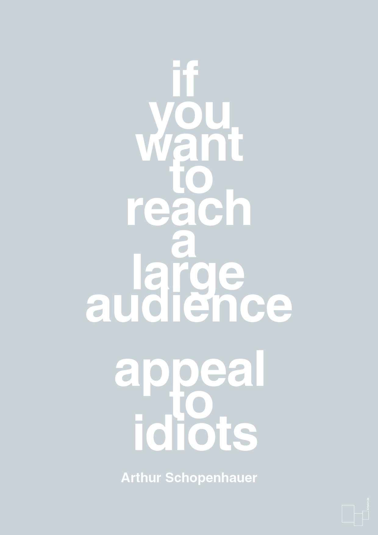 plakat: if you want to reach a large audience appeal to idiots - light drizzle-Filosof-A1two3