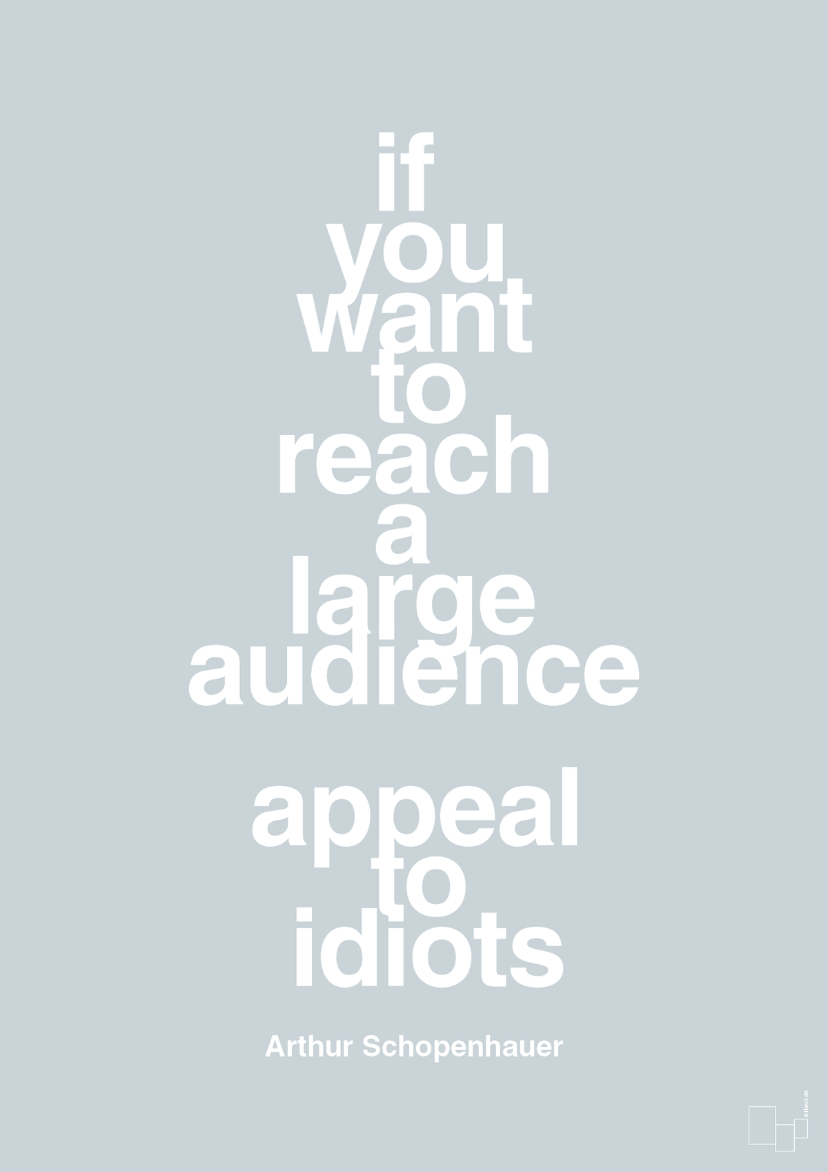 plakat: if you want to reach a large audience appeal to idiots - light drizzle-Filosof-A1two3