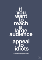 If you want to reach a large audience appeal to idiots - petrol-Filosof-A1two3