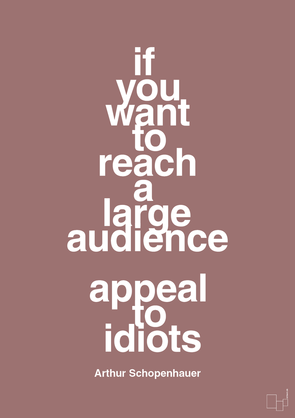 plakat: if you want to reach a large audience appeal to idiots - plum-Filosof-A1two3