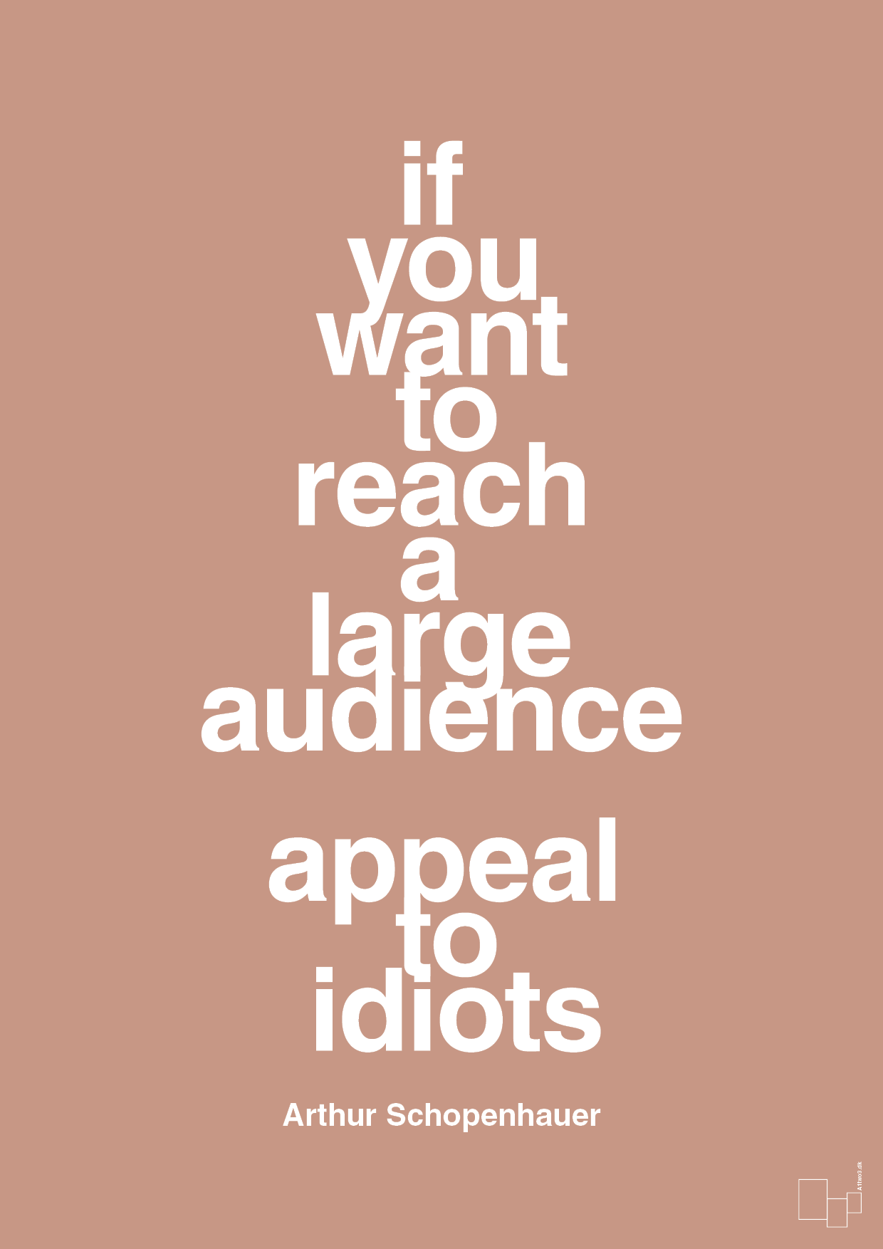 plakat: if you want to reach a large audience appeal to idiots - powder-Filosof-A1two3