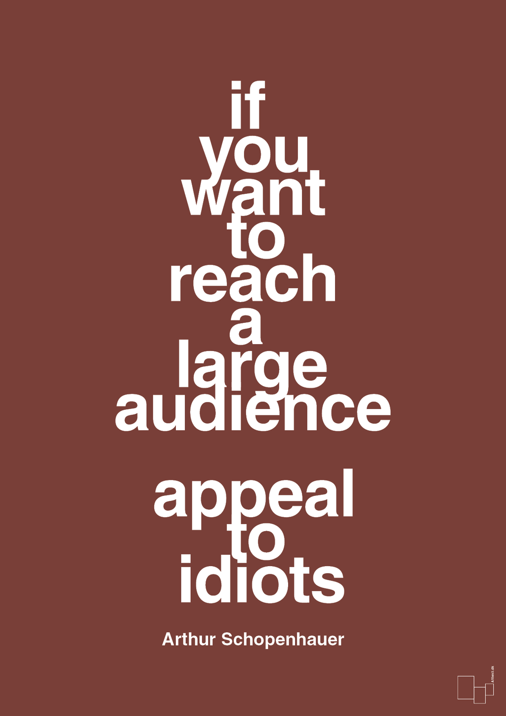 plakat: if you want to reach a large audience appeal to idiots - red pepper-Filosof-A1two3