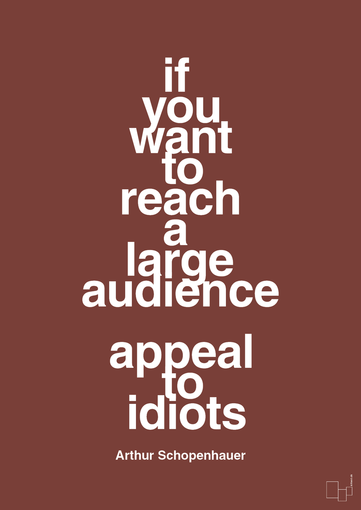 plakat: if you want to reach a large audience appeal to idiots - red pepper-Filosof-A1two3