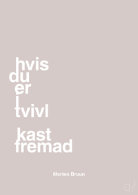 plakat: hvis du er i tvivl kast fremad - broken beige