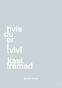 plakat: hvis du er i tvivl kast fremad - light drizzle