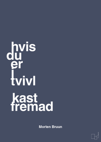 plakat: hvis du er i tvivl kast fremad - petrol