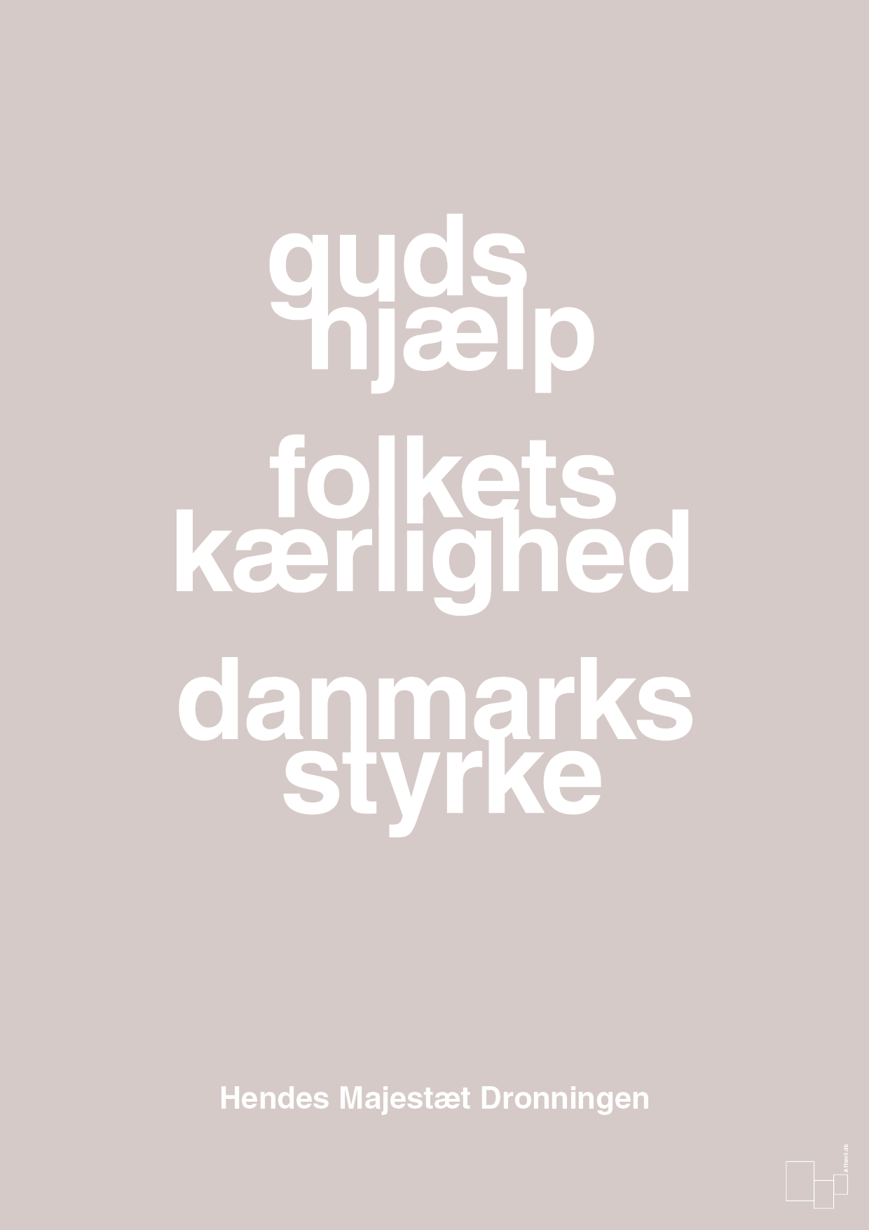 plakat: guds hjælp folkets kærlighed danmarks styrke - broken beige-Royale-A1two3