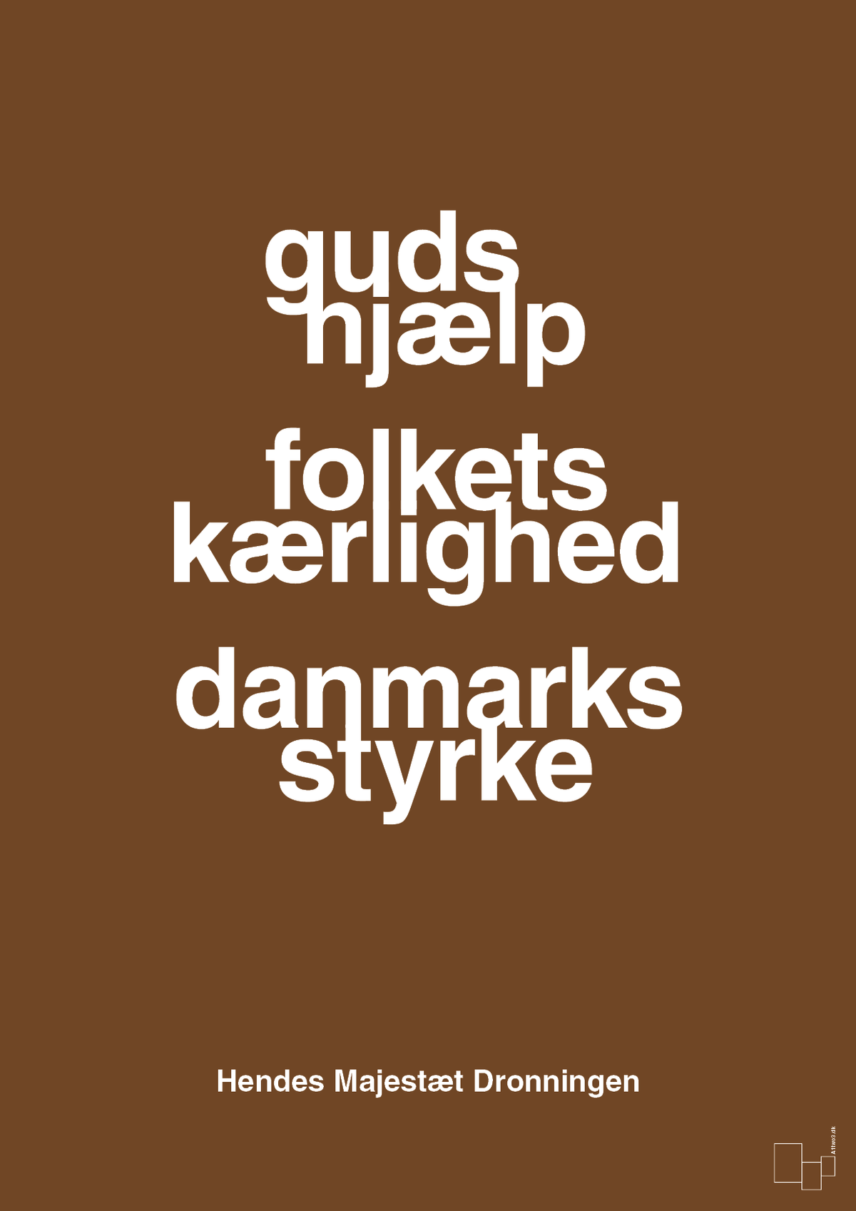 plakat: guds hjælp folkets kærlighed danmarks styrke - dark brown-Royale-A1two3