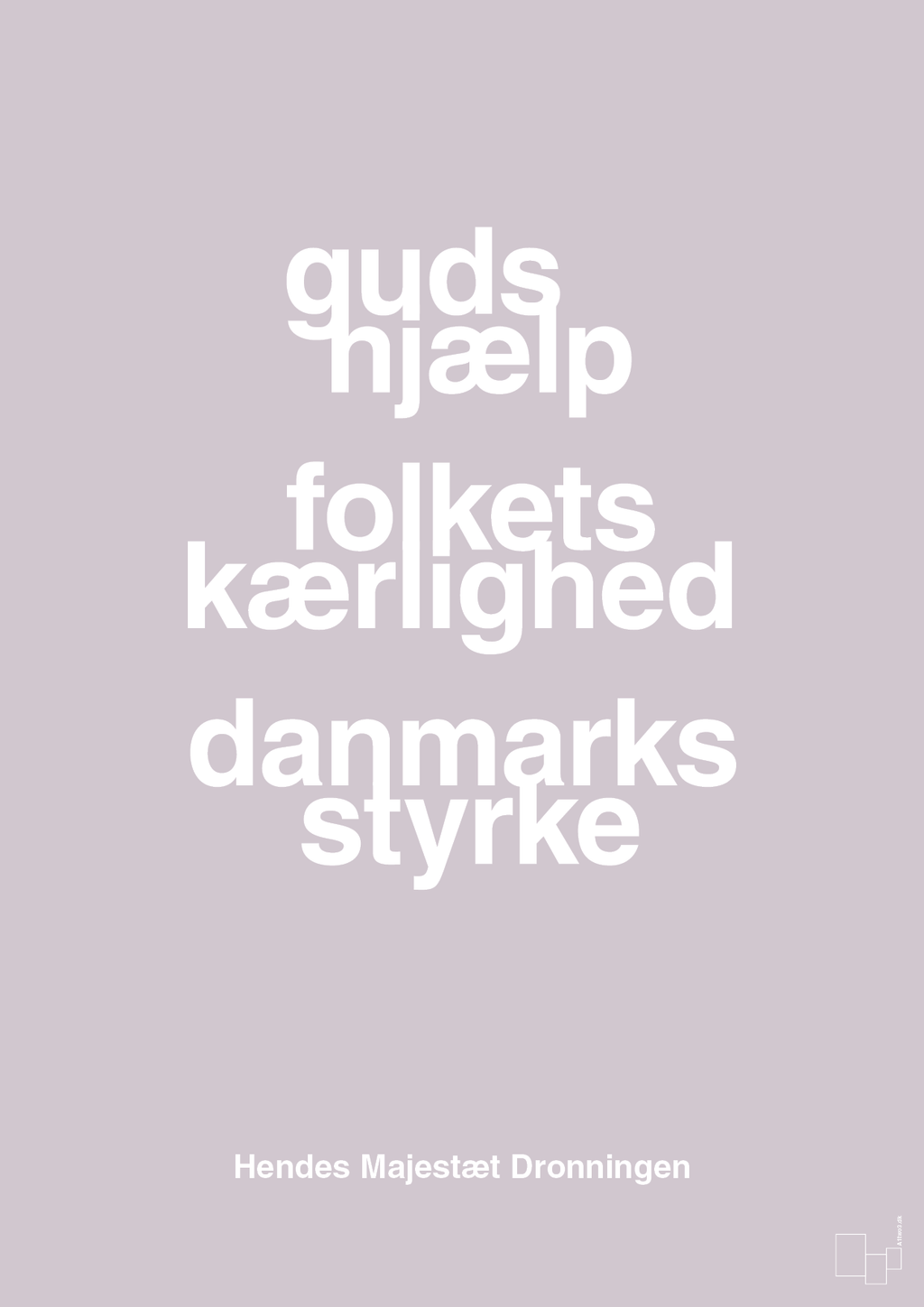 plakat: guds hjælp folkets kærlighed danmarks styrke - dusty lilac-Royale-A1two3