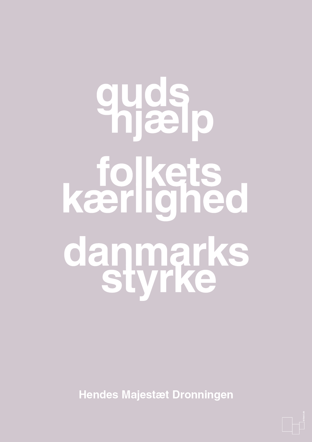 plakat: guds hjælp folkets kærlighed danmarks styrke - dusty lilac-Royale-A1two3