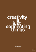 plakat: creativity is just connecting things - dark brown-Opfinder-A1two3