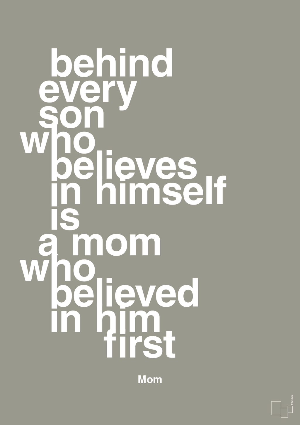 plakat: behind every son who believes in himself is a mom who believed in him first - battleship gray-Mor-A1two3