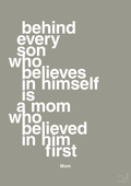 plakat: behind every son who believes in himself is a mom who believed in him first - battleship gray-Mor-A1two3