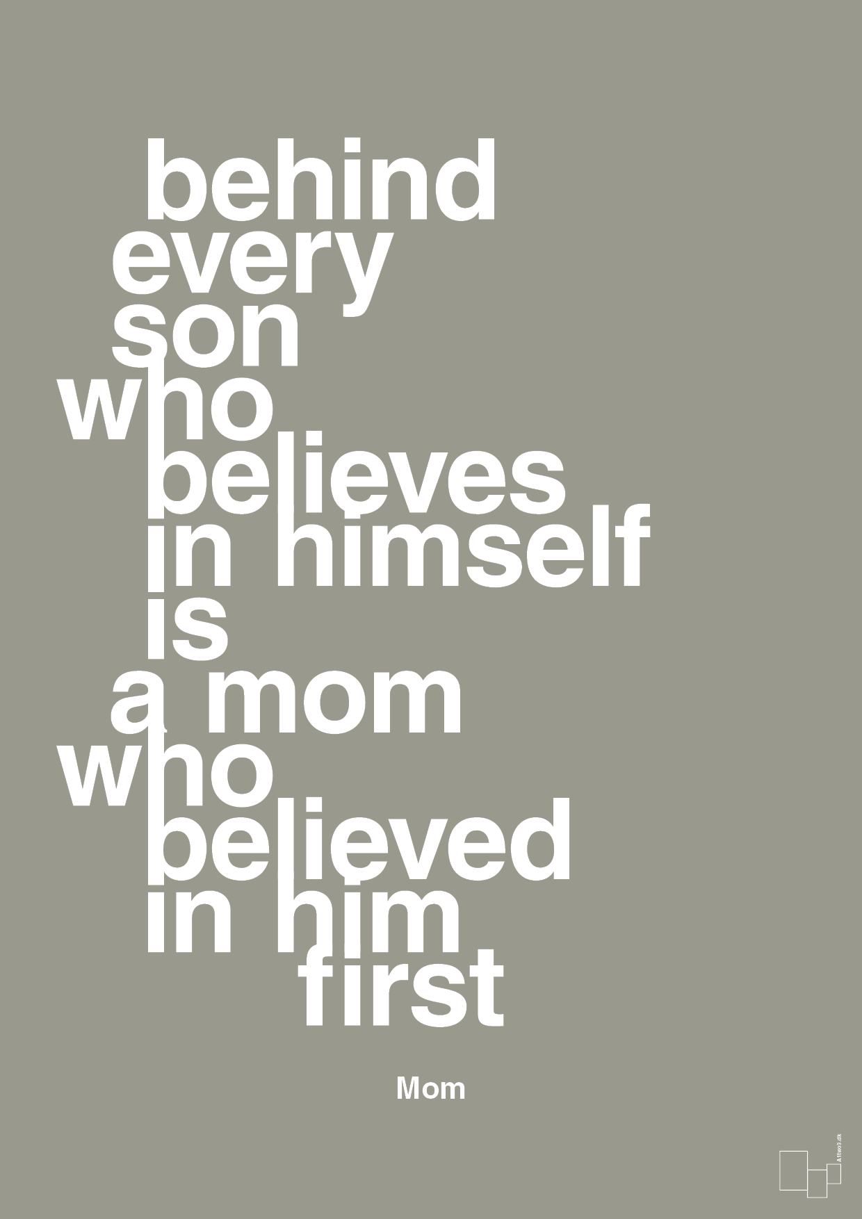 plakat: behind every son who believes in himself is a mom who believed in him first - battleship gray-Mor-A1two3