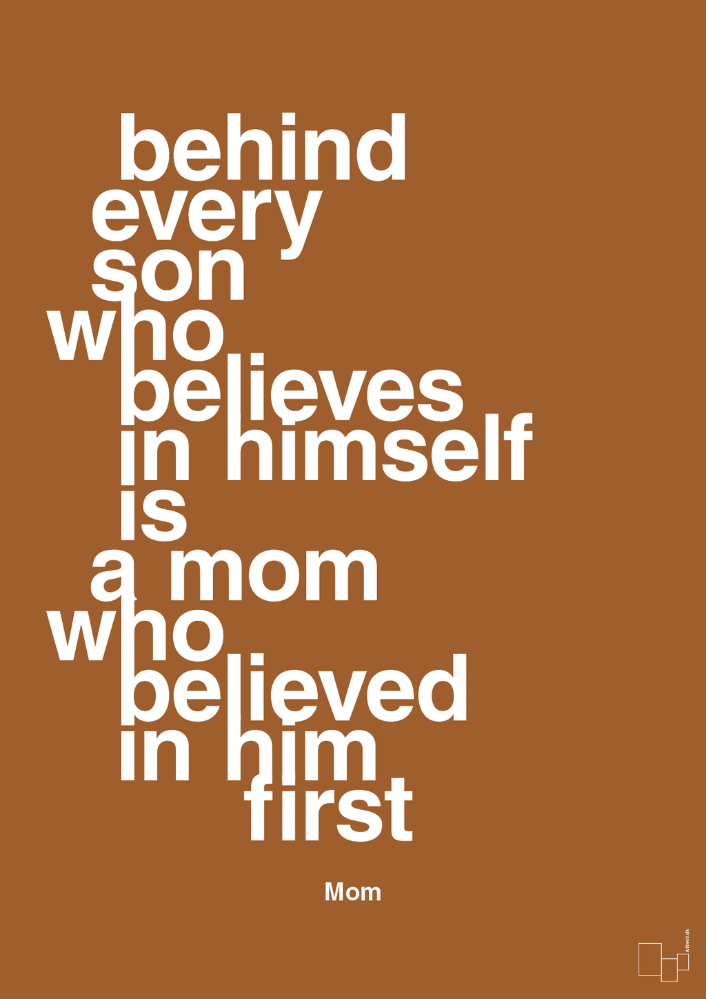 plakat: behind every son who believes in himself is a mom who believed in him first - cognac-Mor-A1two3