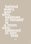 plakat: behind every son who believes in himself is a mom who believed in him first - creamy mushroom-Mor-A1two3