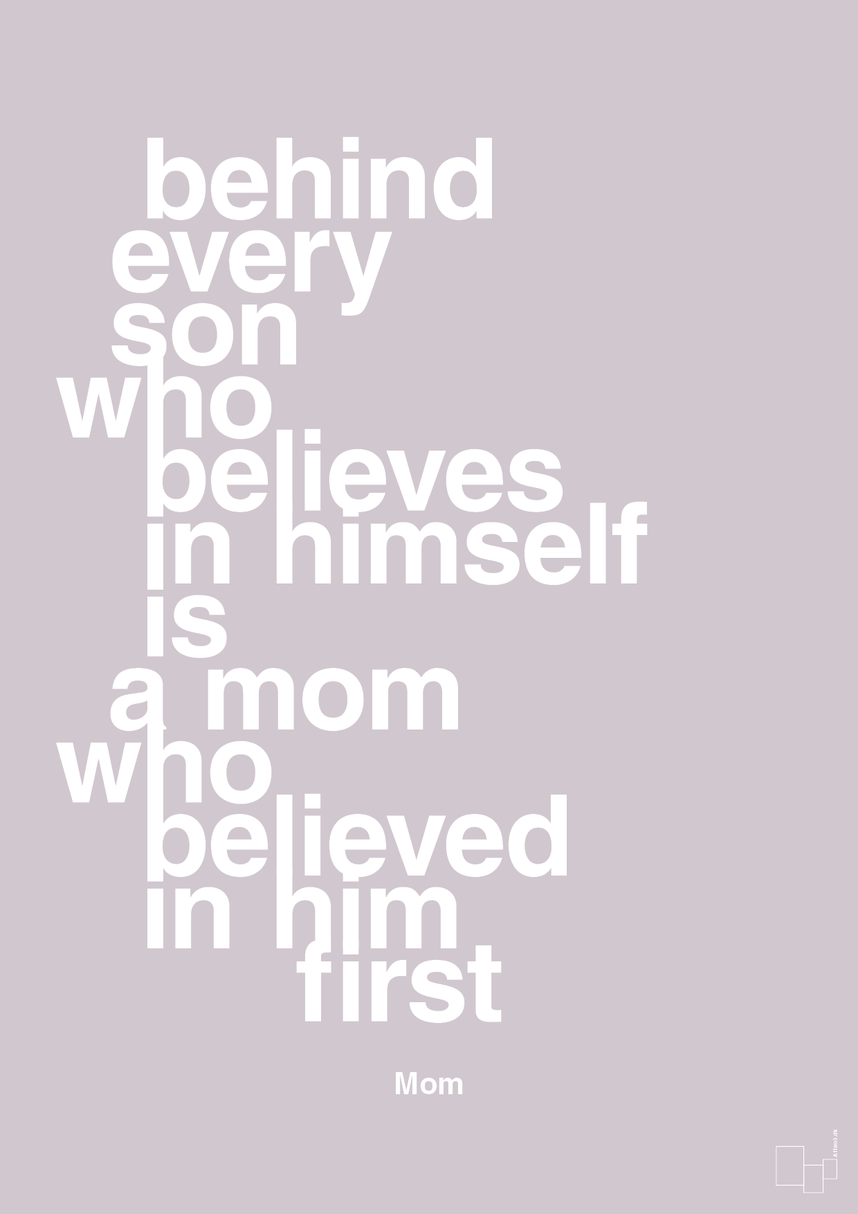 plakat: behind every son who believes in himself is a mom who believed in him first - dusty lilac-Mor-A1two3