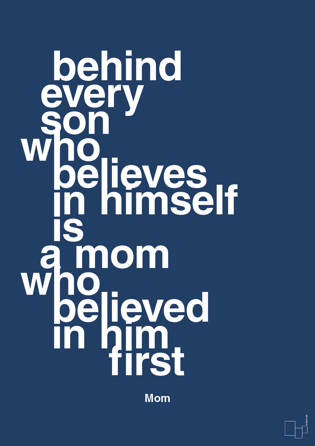plakat: behind every son who believes in himself is a mom who believed in him first - lapis blue-Mor-A1two3