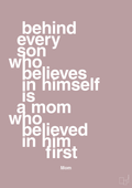 plakat: behind every son who believes in himself is a mom who believed in him first - light rose-Mor-A1two3