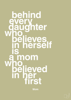 plakat: behind every daughter who believes in herself is a mom who believed in her first - back to nature-Mor-A1two3