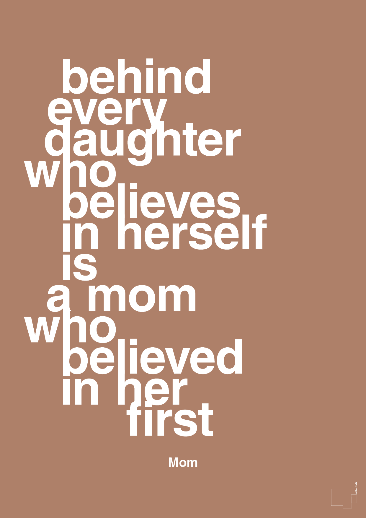plakat: behind every daughter who believes in herself is a mom who believed in her first - cider spice-Mor-A1two3