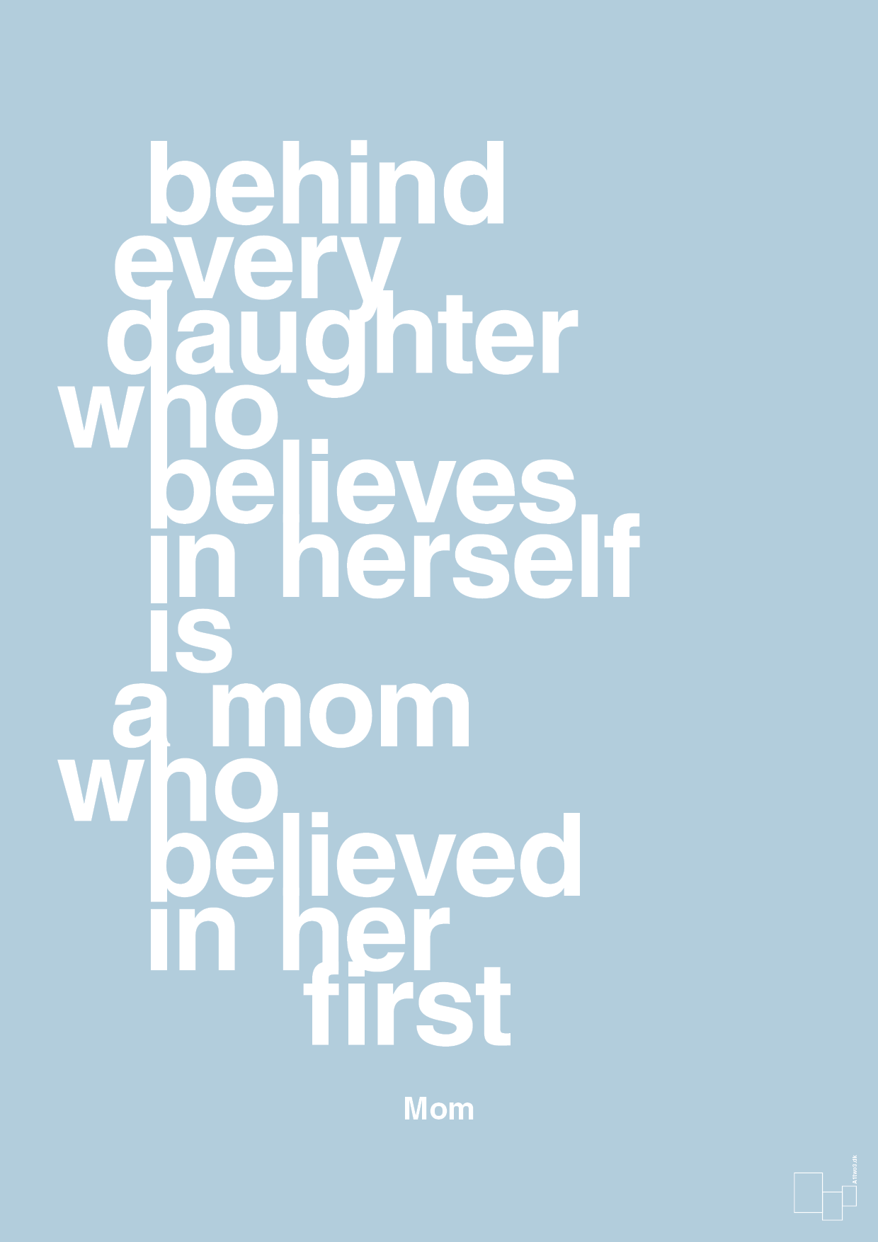 plakat: behind every daughter who believes in herself is a mom who believed in her first - heavenly blue-Mor-A1two3