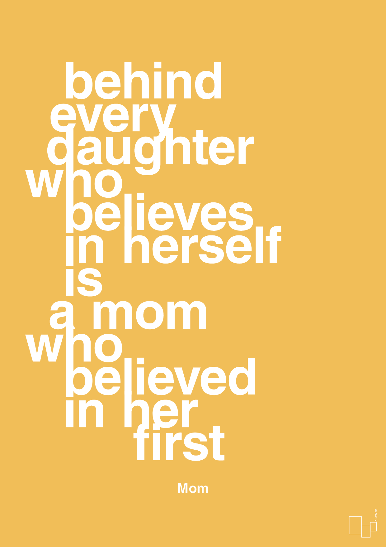 plakat: behind every daughter who believes in herself is a mom who believed in her first - honeycomb-Mor-A1two3