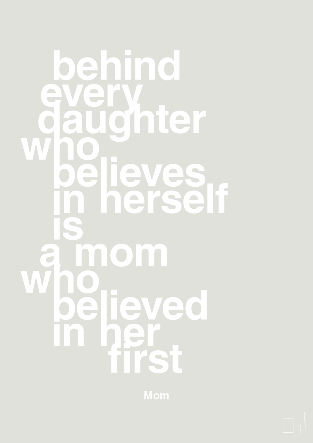 plakat: behind every daughter who believes in herself is a mom who believed in her first - painters white-Mor-A1two3