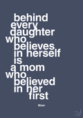 Behind every daughter who believes in herself is a mom who believed in her first - petrol-Mor-A1two3