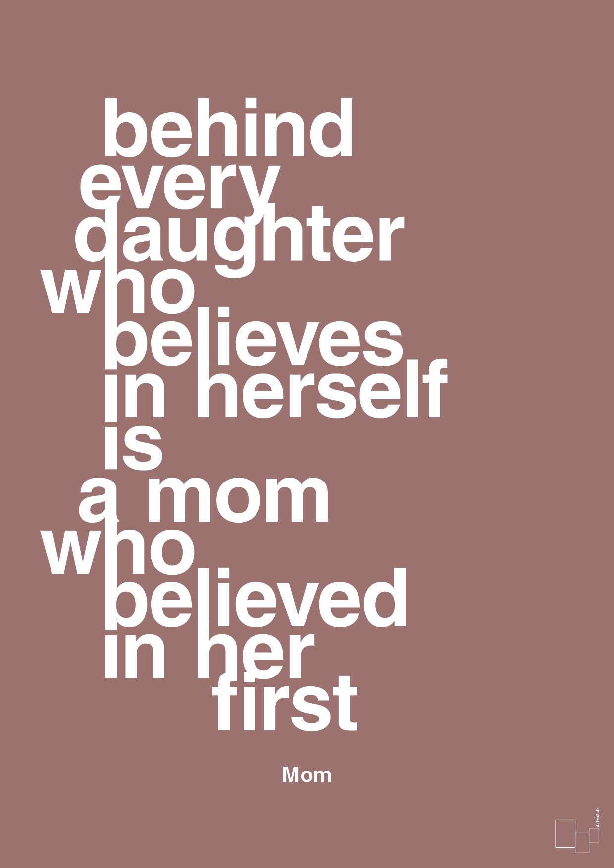plakat: behind every daughter who believes in herself is a mom who believed in her first - plum-Mor-A1two3