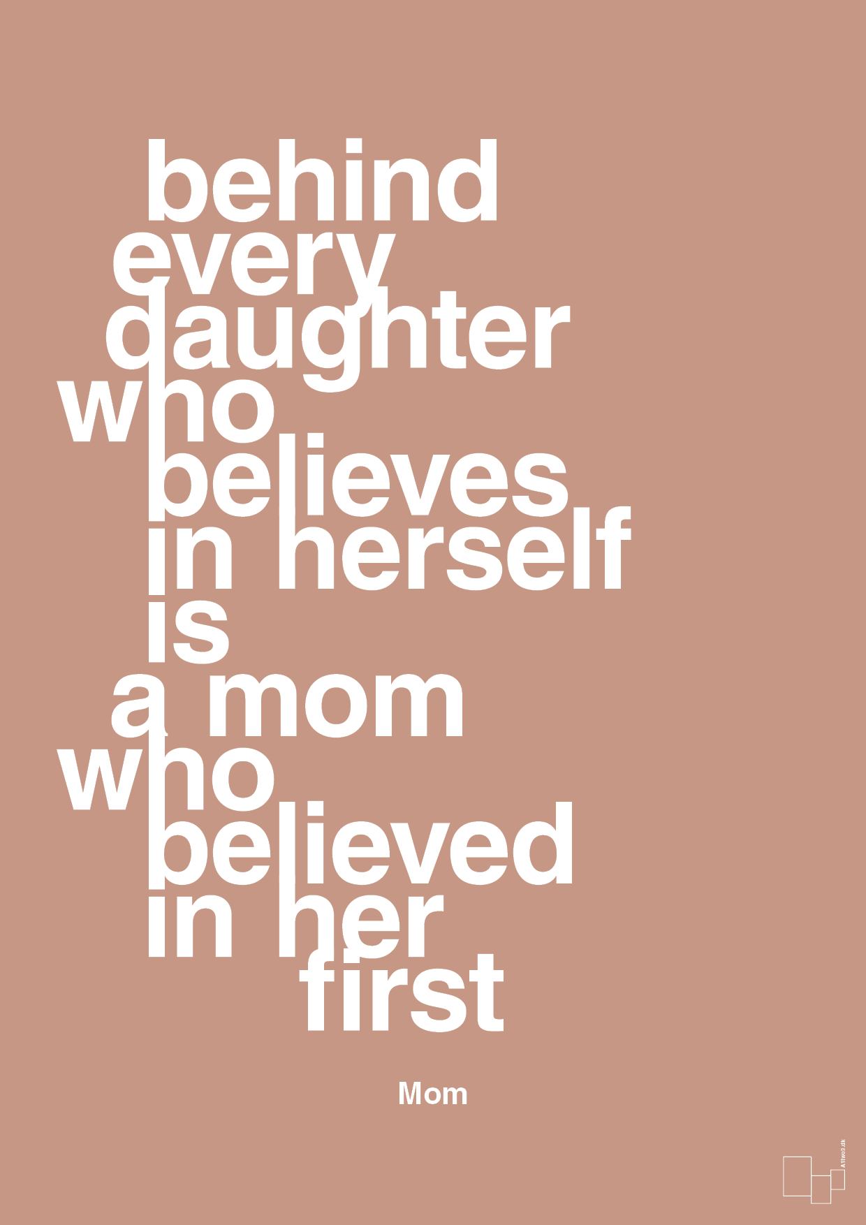 plakat: behind every daughter who believes in herself is a mom who believed in her first - powder-Mor-A1two3