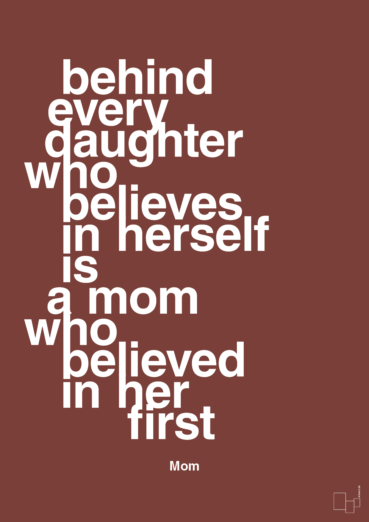 plakat: behind every daughter who believes in herself is a mom who believed in her first - red pepper-Mor-A1two3