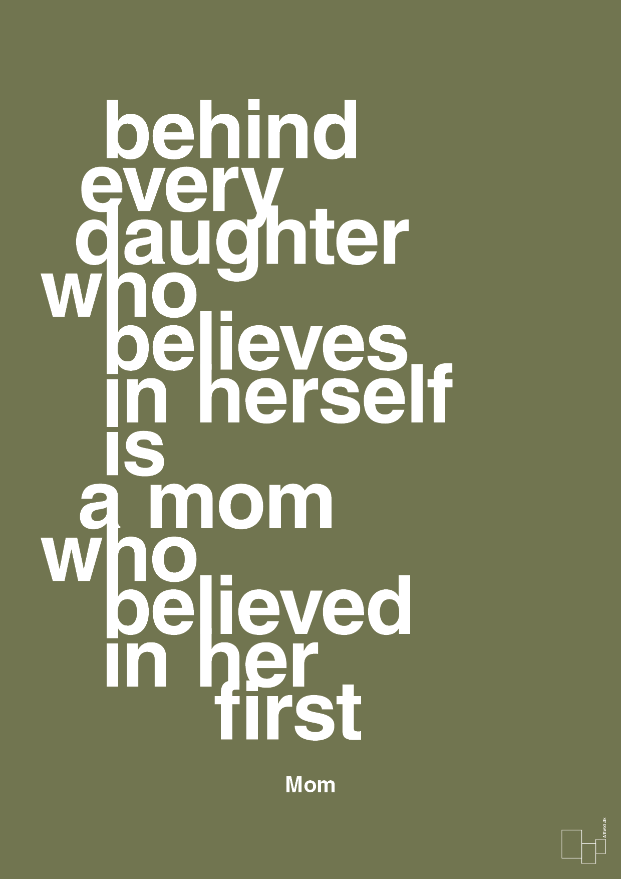 plakat: behind every daughter who believes in herself is a mom who believed in her first - secret meadow-Mor-A1two3