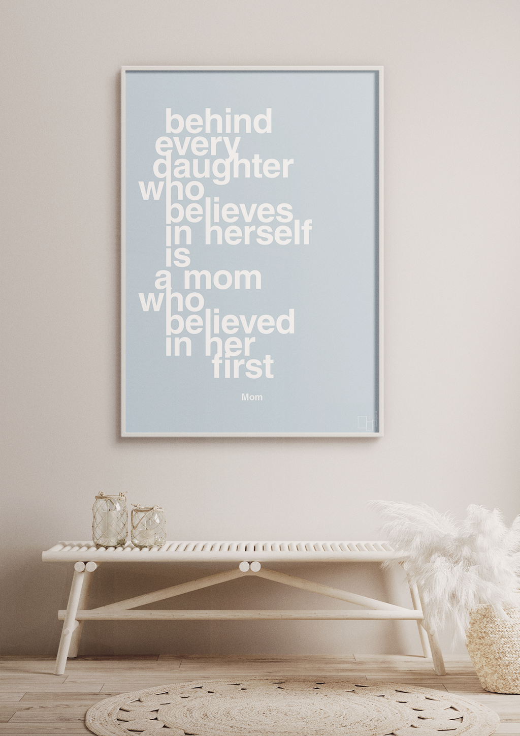 plakat: behind every daughter who believes in herself is a mom who believed in her first - painters white-Mor-A1two3