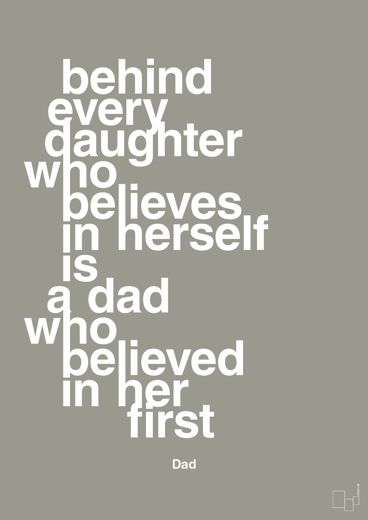 plakat: behind every daughter who believes in herself is a dad who believed in her first - battleship gray-Far-A1two3