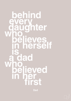plakat: behind every daughter who believes in herself is a dad who believed in her first - broken beige-Far-A1two3
