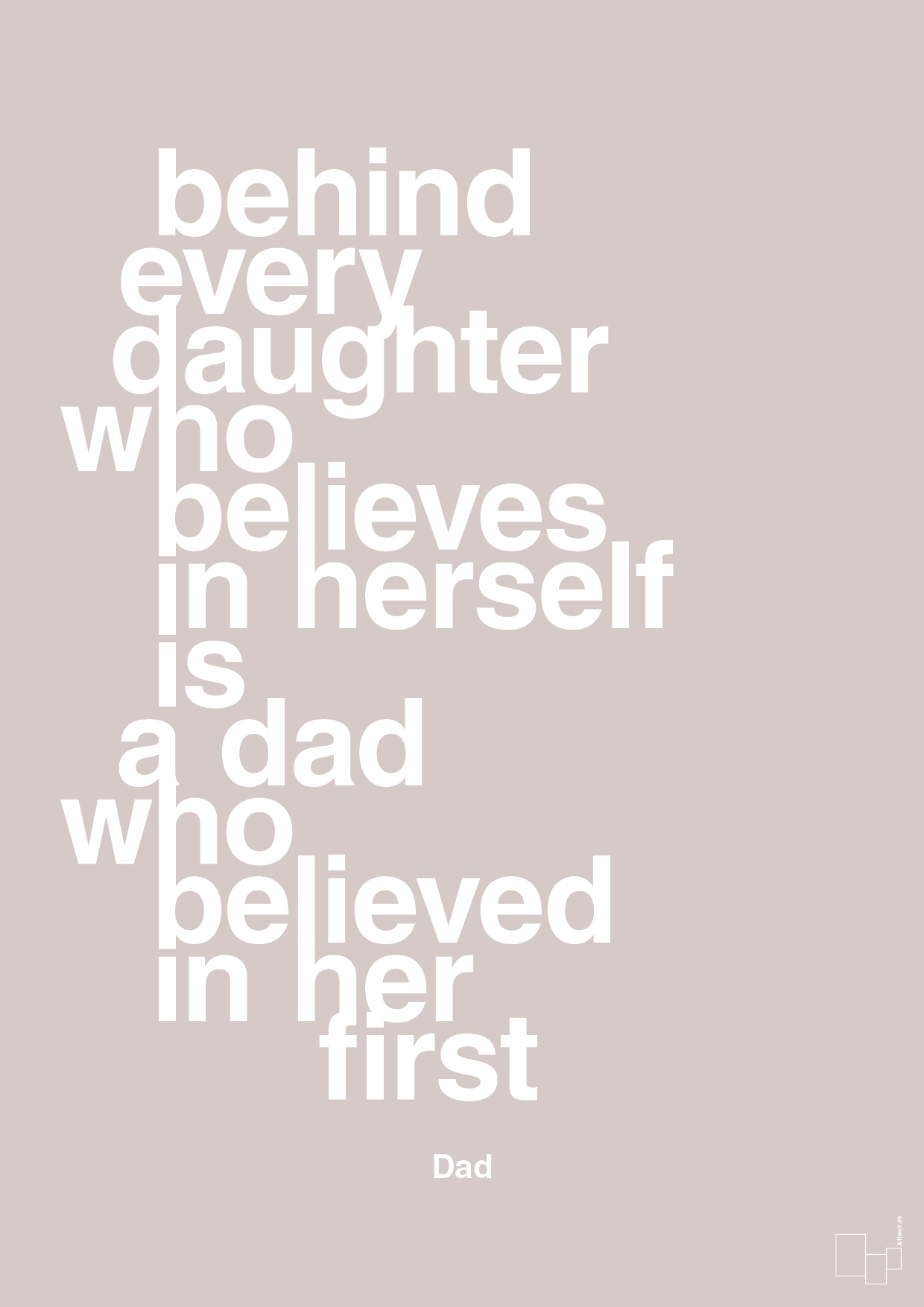 plakat: behind every daughter who believes in herself is a dad who believed in her first - broken beige-Far-A1two3
