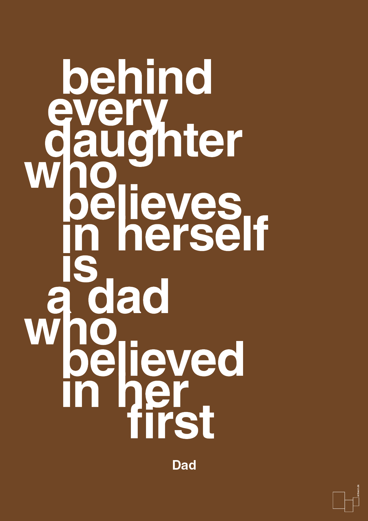 plakat: behind every daughter who believes in herself is a dad who believed in her first - dark brown-Far-A1two3