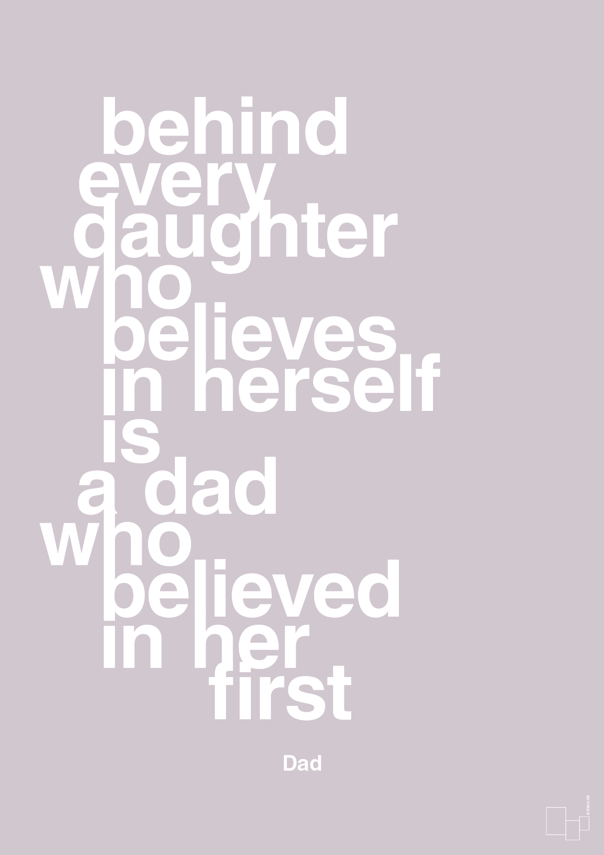 plakat: behind every daughter who believes in herself is a dad who believed in her first - dusty lilac-Far-A1two3