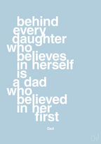 plakat: behind every daughter who believes in herself is a dad who believed in her first - heavenly blue-Far-A1two3