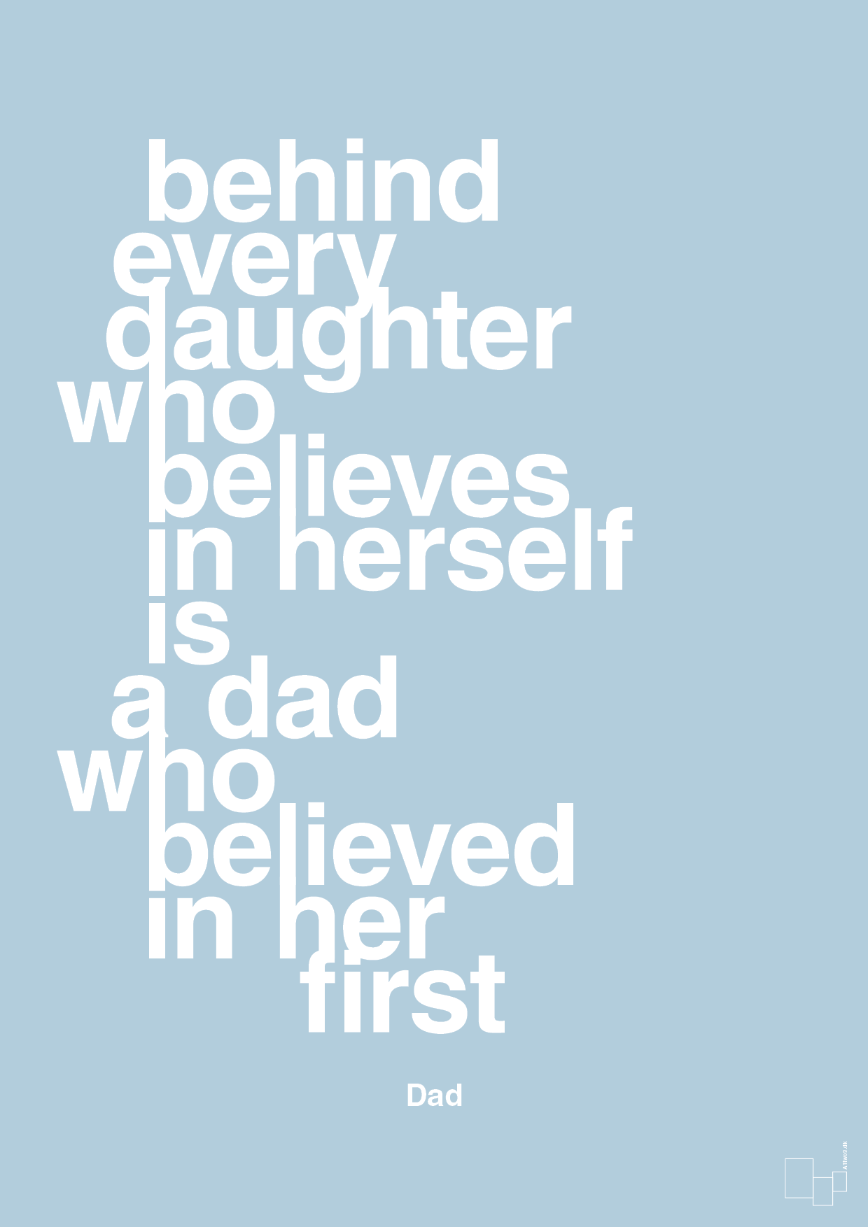 plakat: behind every daughter who believes in herself is a dad who believed in her first - heavenly blue-Far-A1two3