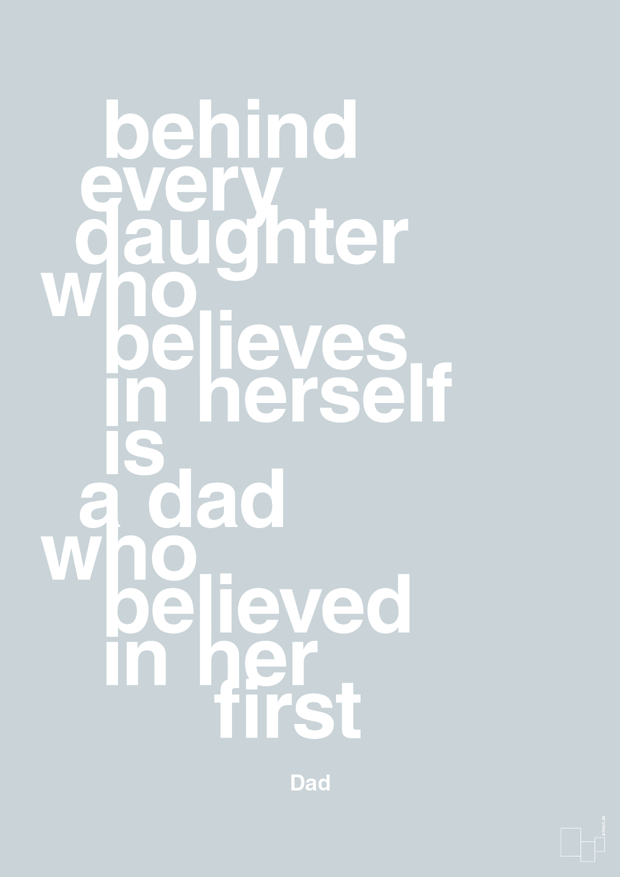 plakat: behind every daughter who believes in herself is a dad who believed in her first - light drizzle-Far-A1two3
