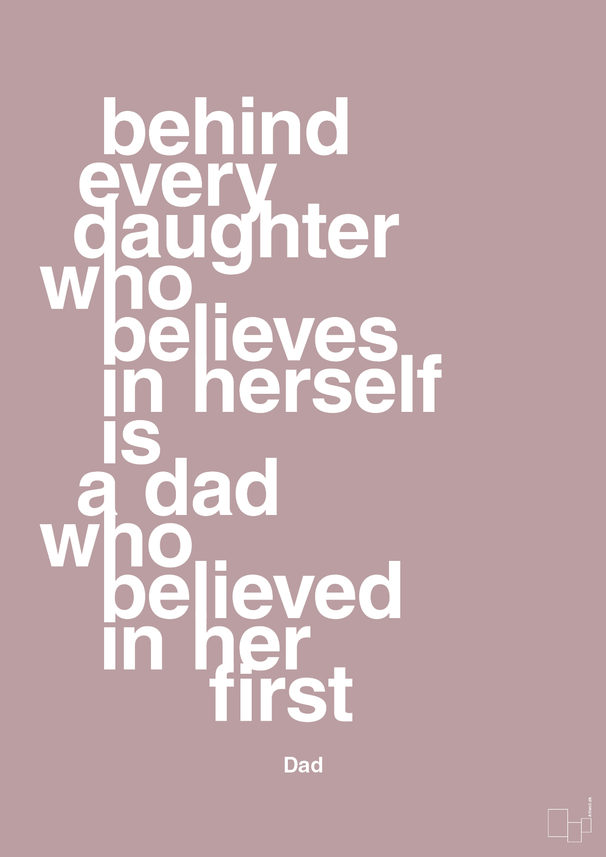 plakat: behind every daughter who believes in herself is a dad who believed in her first - light rose-Far-A1two3